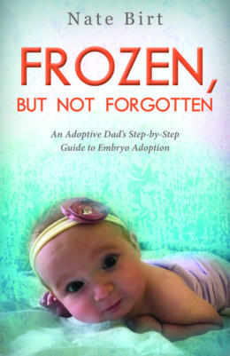 Frozen But Not Forgotten - Embryo Adoption